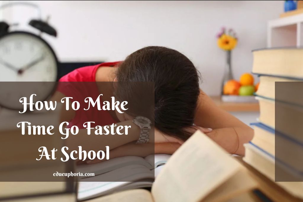 10 Tips For How To Make Time Go Faster At School